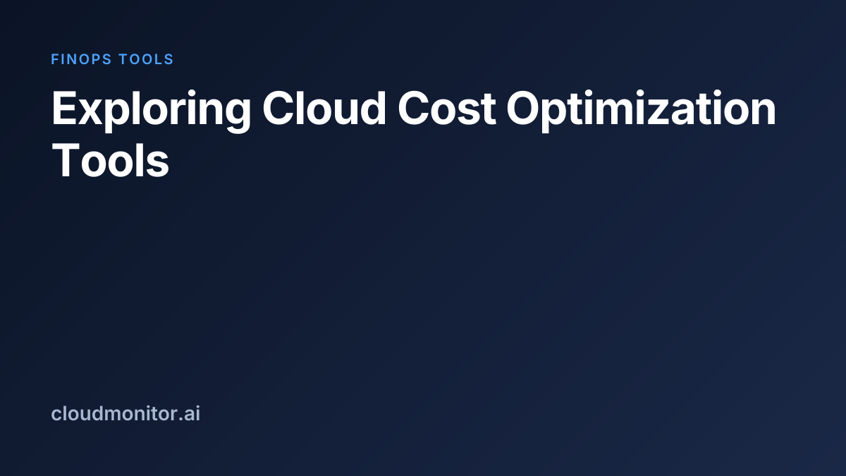 Exploring Cloud Cost Optimization Tools