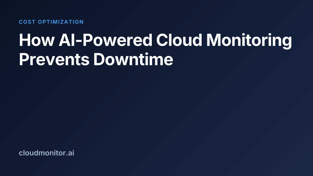 How AI-Powered Cloud Monitoring Prevents Downtime