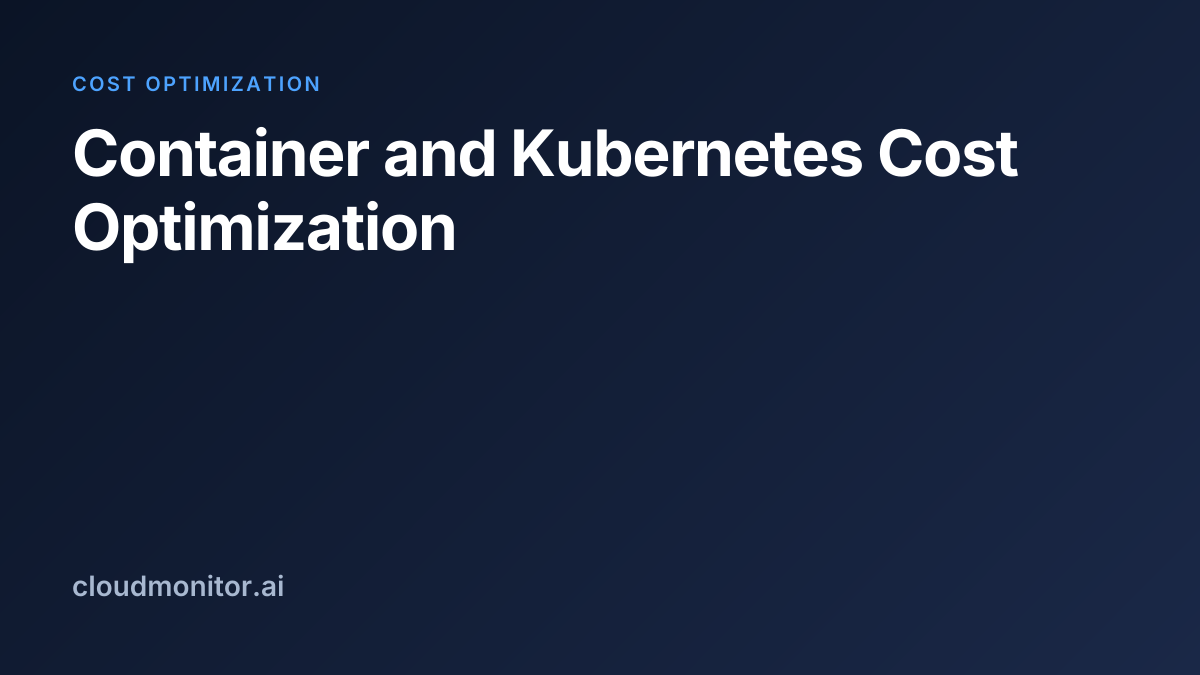 Container and Kubernetes Cost Optimization