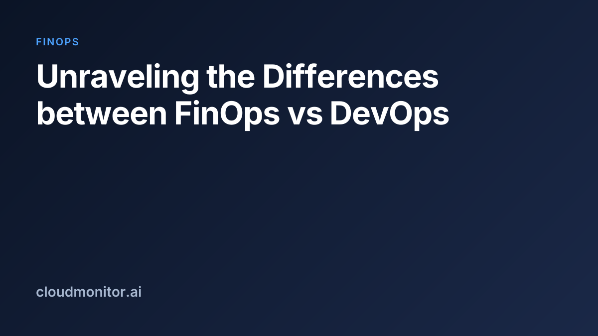 Unraveling the Differences between FinOps vs DevOps