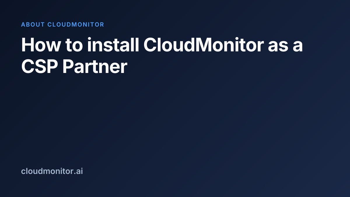 How to install CloudMonitor as a CSP Partner | CloudMonitor Docs