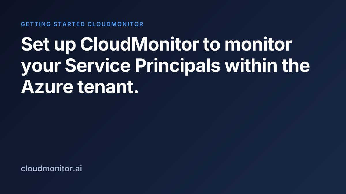 Monitor Service Principals in your tenant | CloudMonitor Docs