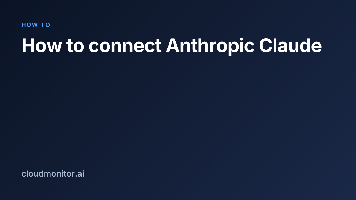 How to connect Anthropic Claude | CloudMonitor Docs