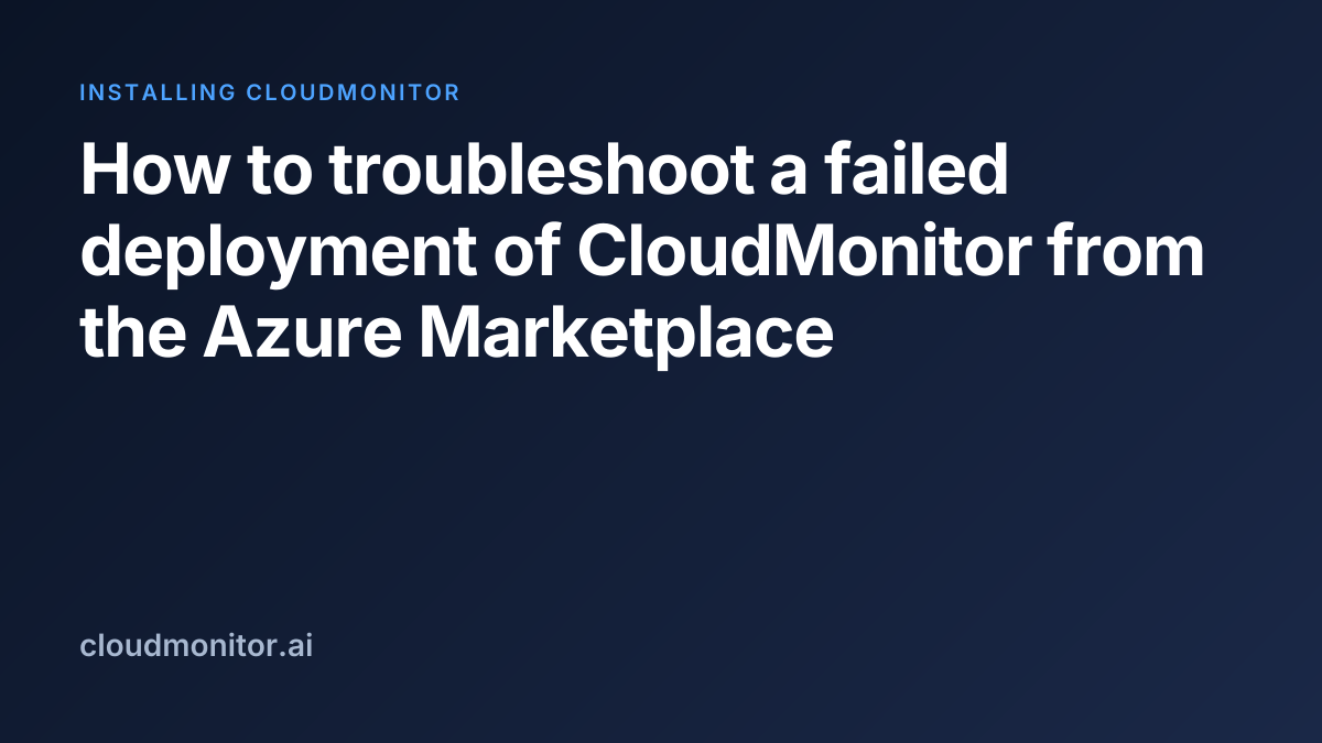 Troubleshoot a failed Marketplace deploy | CloudMonitor Docs