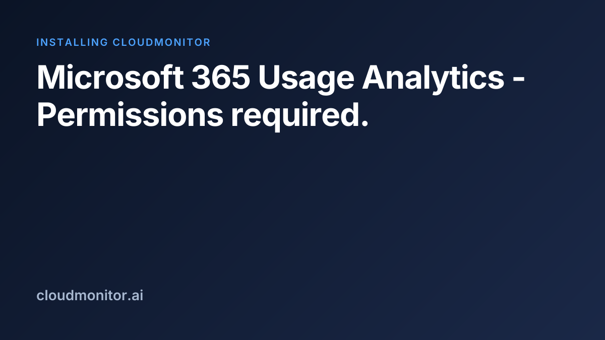 Microsoft 365 Usage Analytics permissions | CloudMonitor Docs